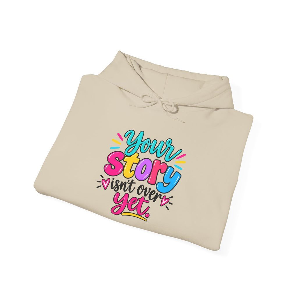 Your Story Isn’t Over Yet Inspirational Hoodie