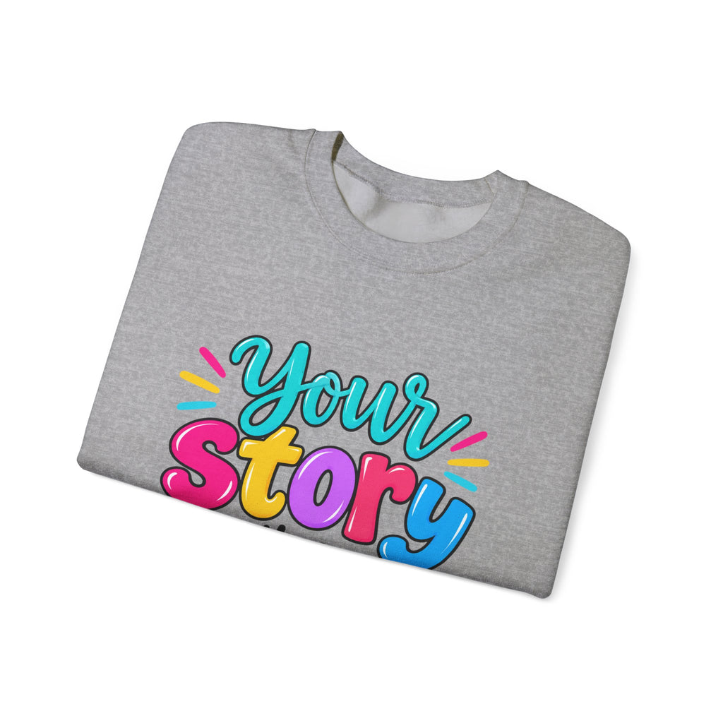 Your Story Isn’t Over Yet Inspirational Sweatshirt