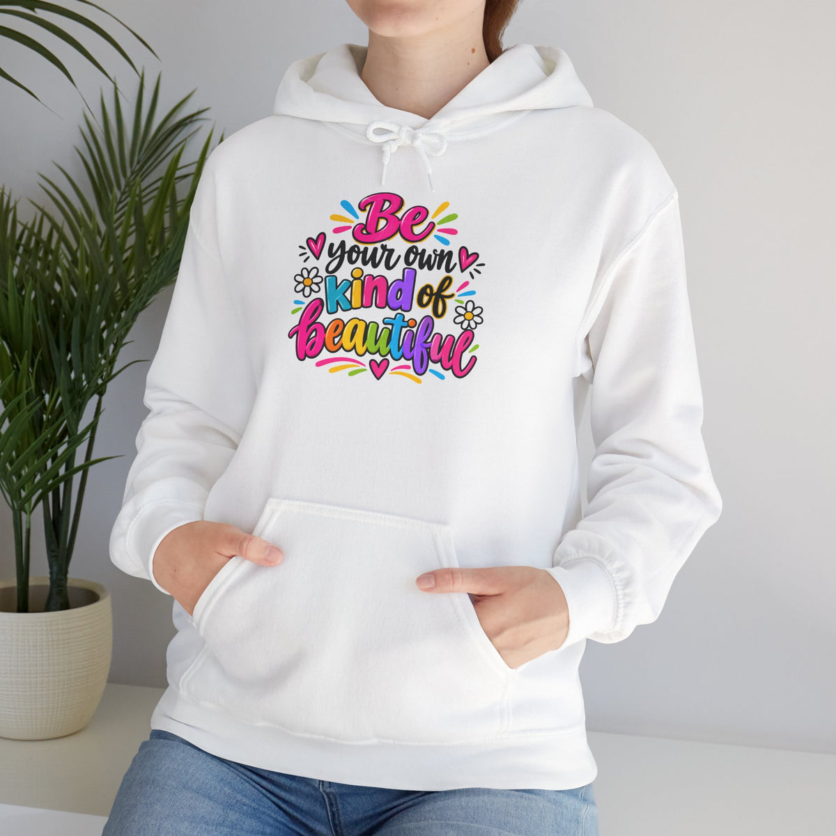 Be Your Own Kind of Beautiful Hoodie