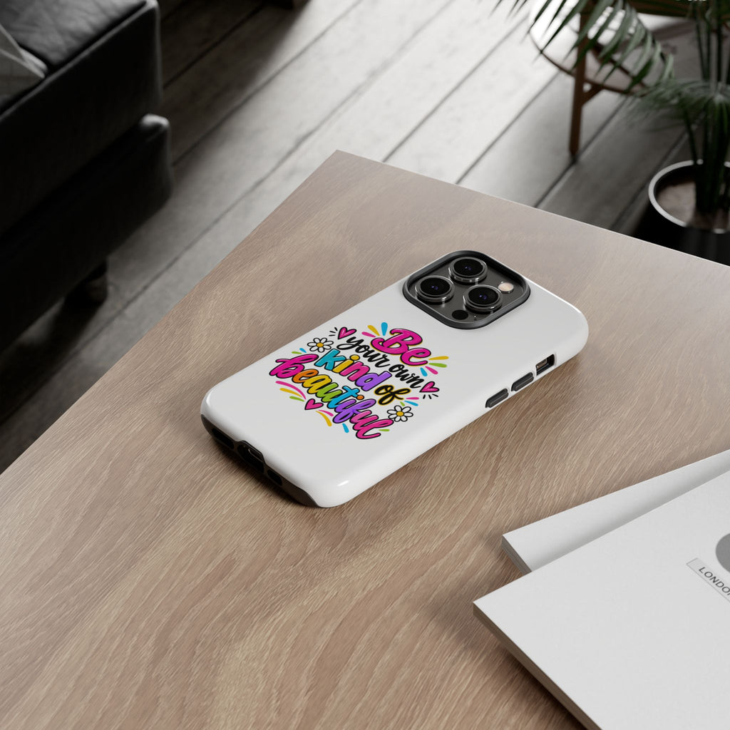 Be Your Own Kind of Beautiful Phone Case