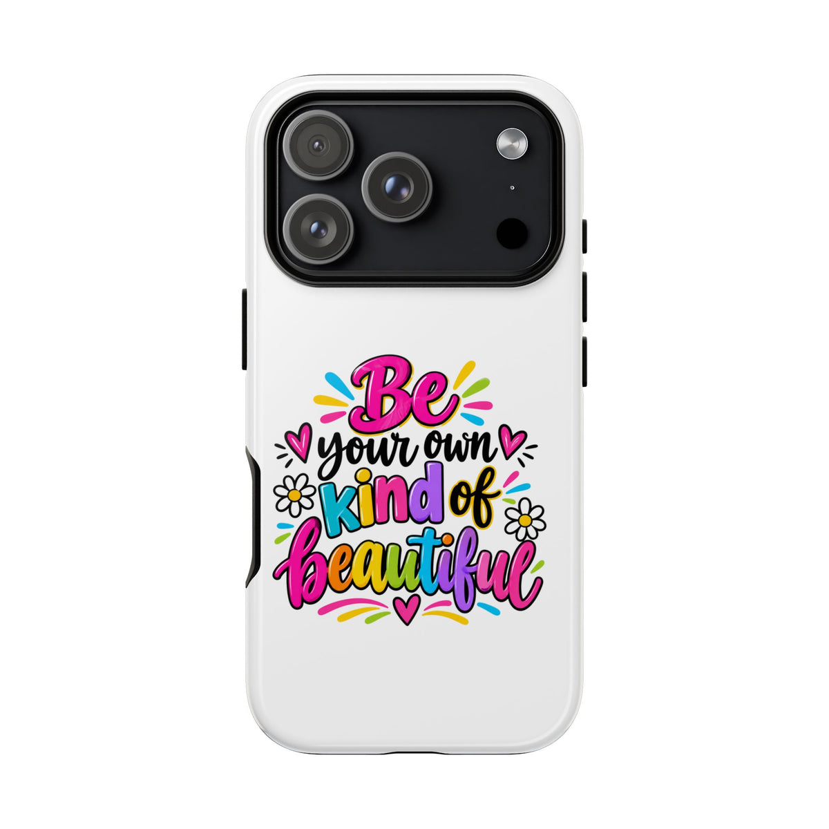 Be Your Own Kind of Beautiful Phone Case
