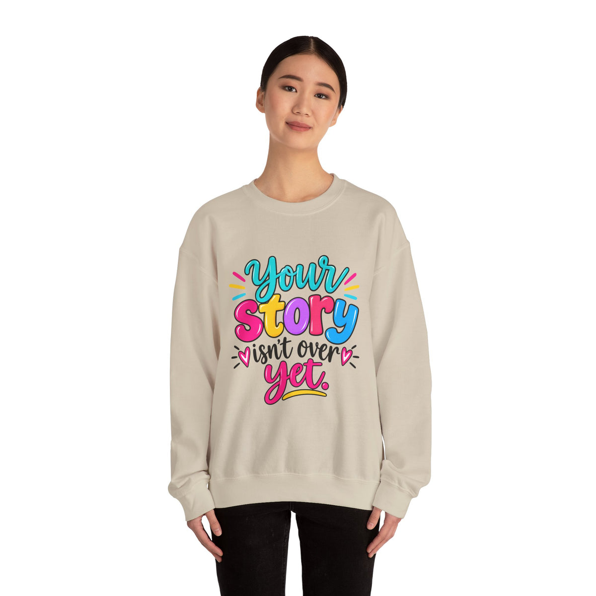 Your Story Isn’t Over Yet Inspirational Sweatshirt