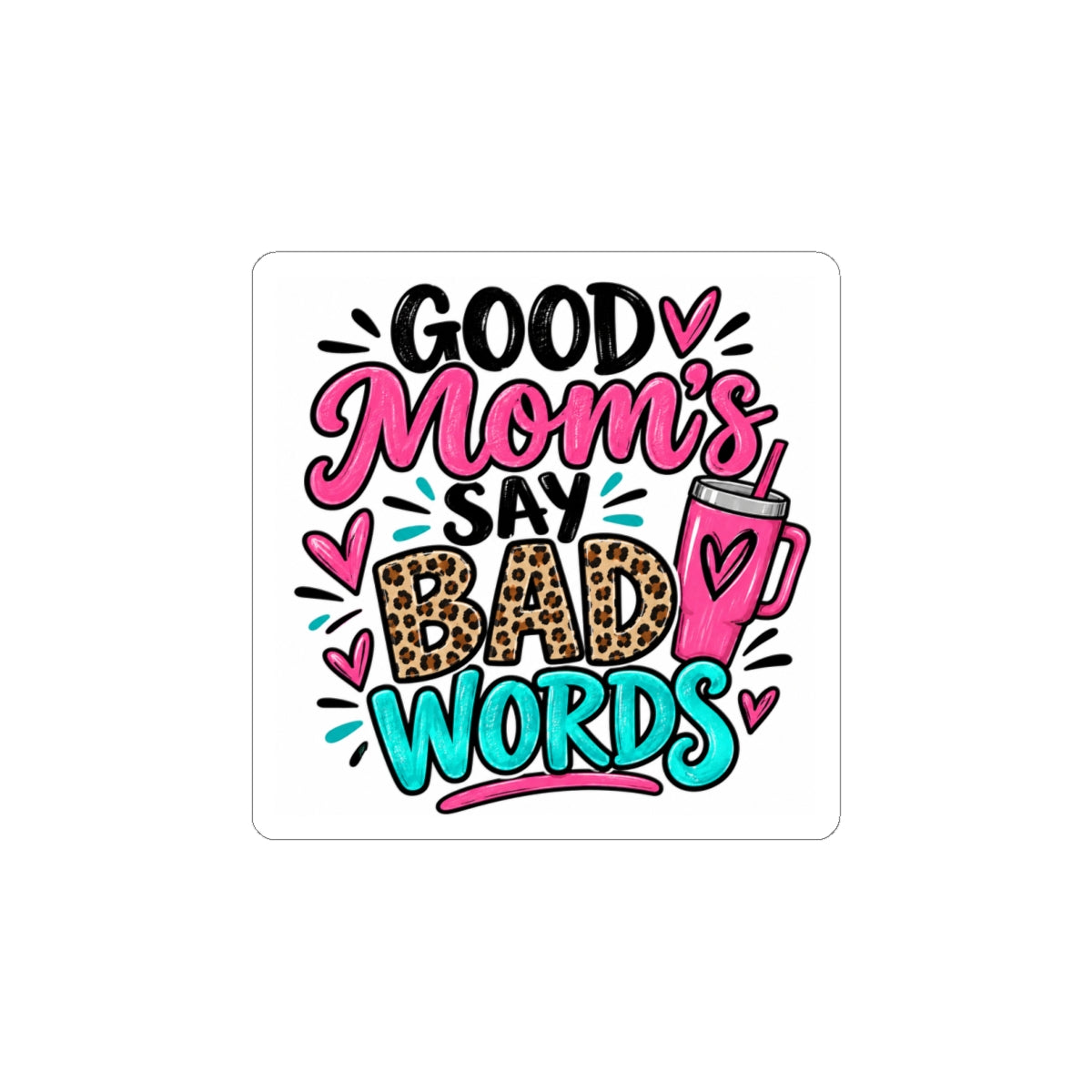 Good Moms Say Bad Words Kiss-Cut Sticker
