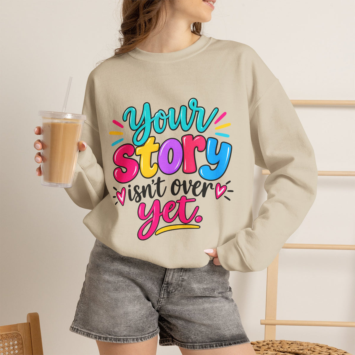 Your Story Isn’t Over Yet Inspirational Sweatshirt