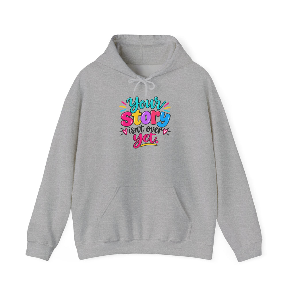 Your Story Isn’t Over Yet Inspirational Hoodie