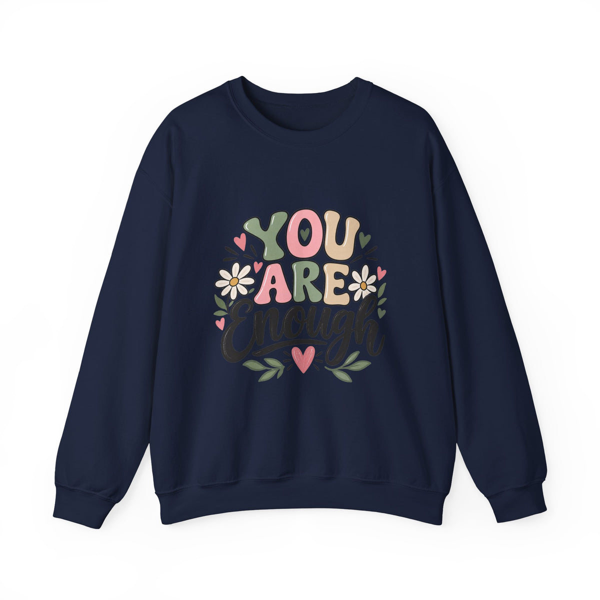 You Are Enough Crewneck Sweatshirt — Positive Graphic Pullover