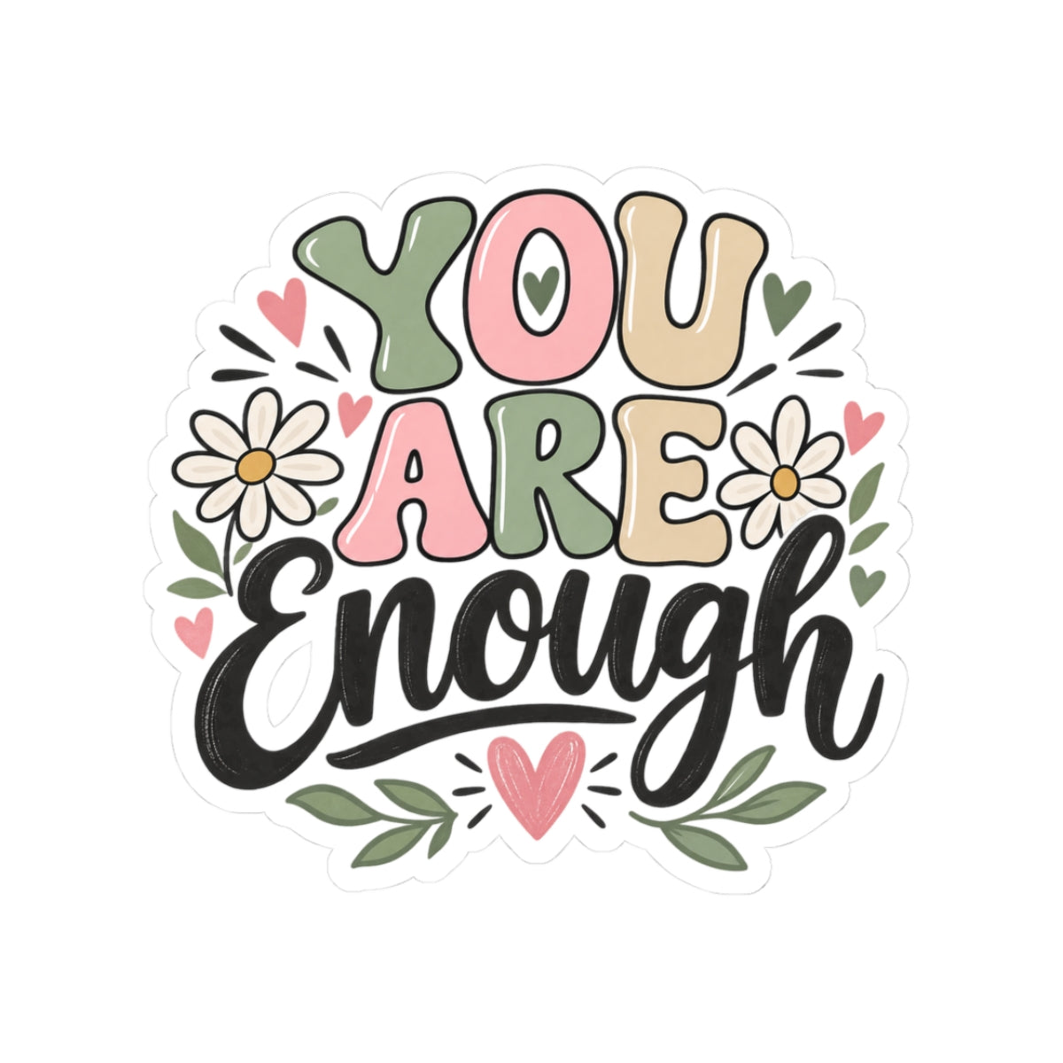 You Are Enough Floral Sticker — Inspirational Kiss-Cut Vinyl Sticker