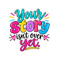 Your Story Isn’t Over Yet Inspirational Kiss-Cut Sticker