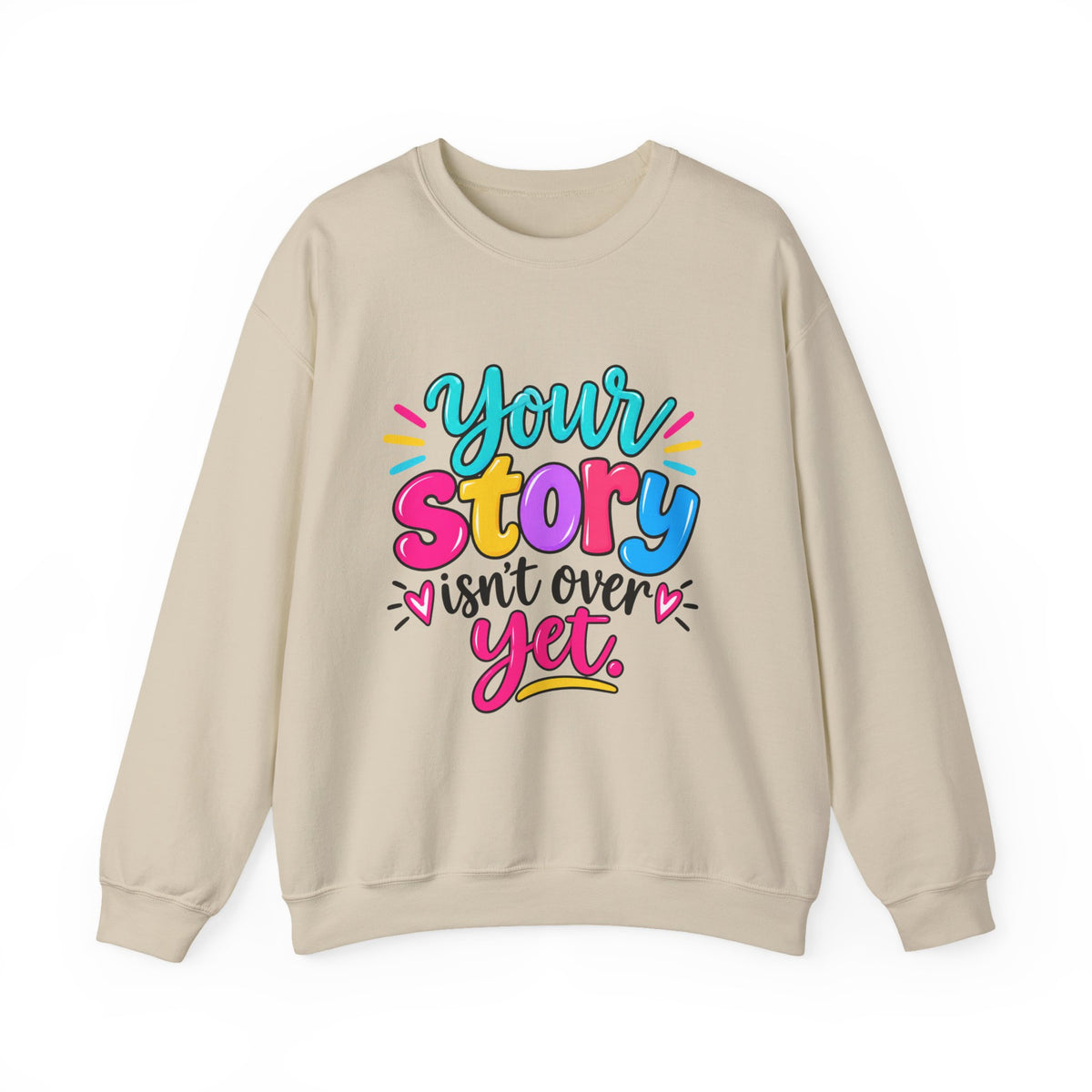 Your Story Isn’t Over Yet Inspirational Sweatshirt