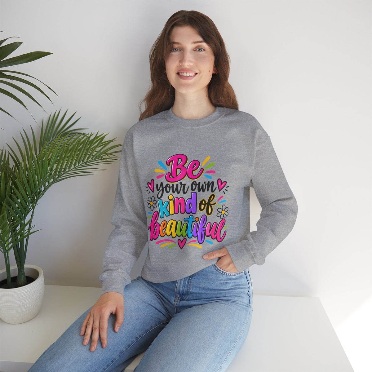 Be Your Own Kind of Beautiful Inspirational Sweatshirt