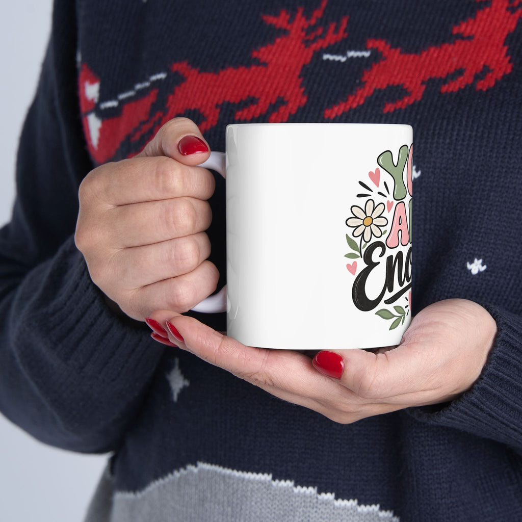 You Are Enough Inspirational Ceramic Mug