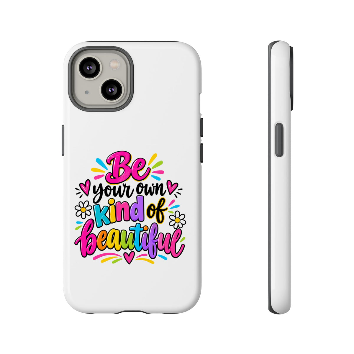 Be Your Own Kind of Beautiful Phone Case