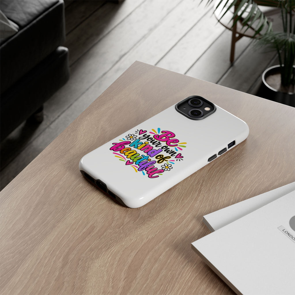 Be Your Own Kind of Beautiful Phone Case