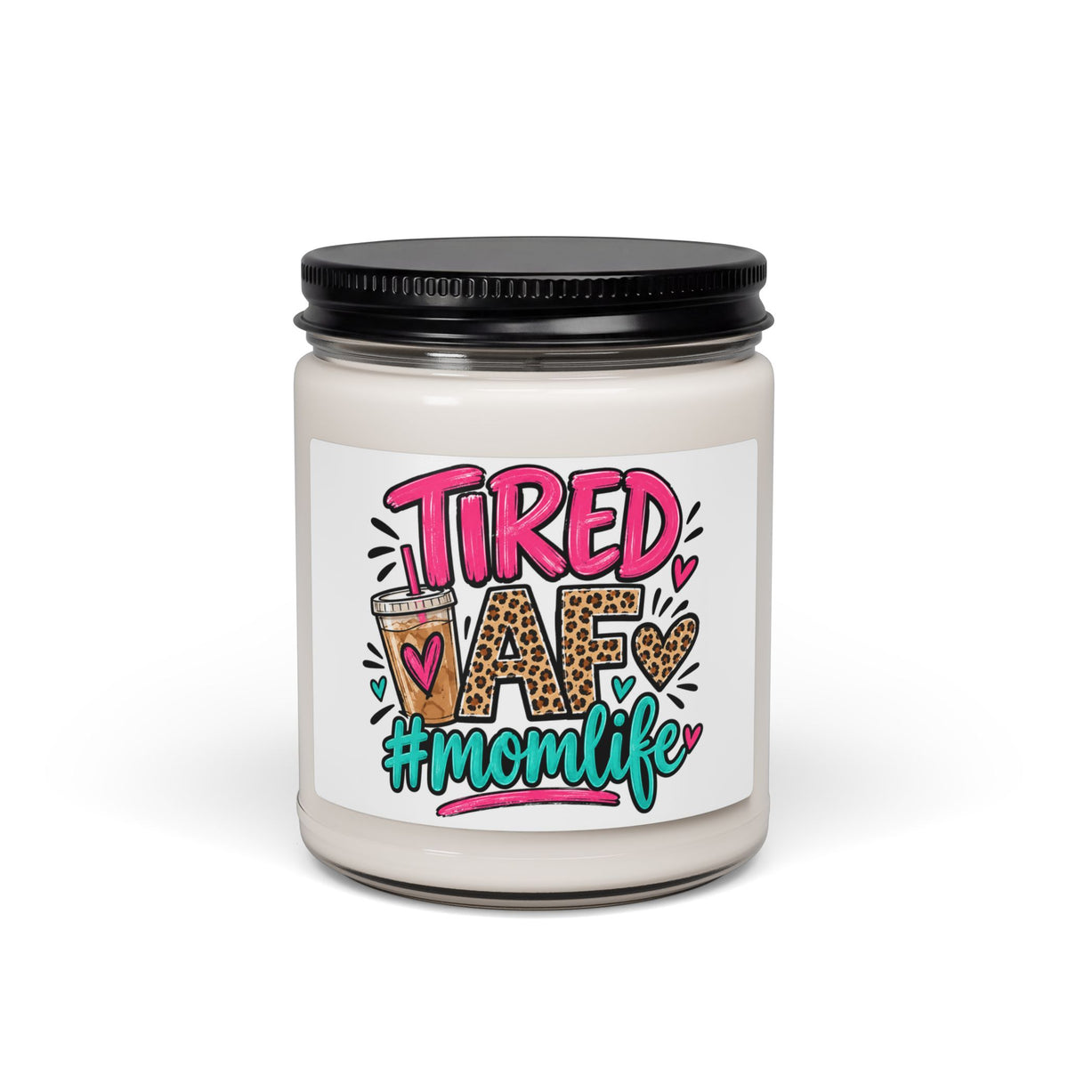 Tired AF #MomLife Scented Soy Candle