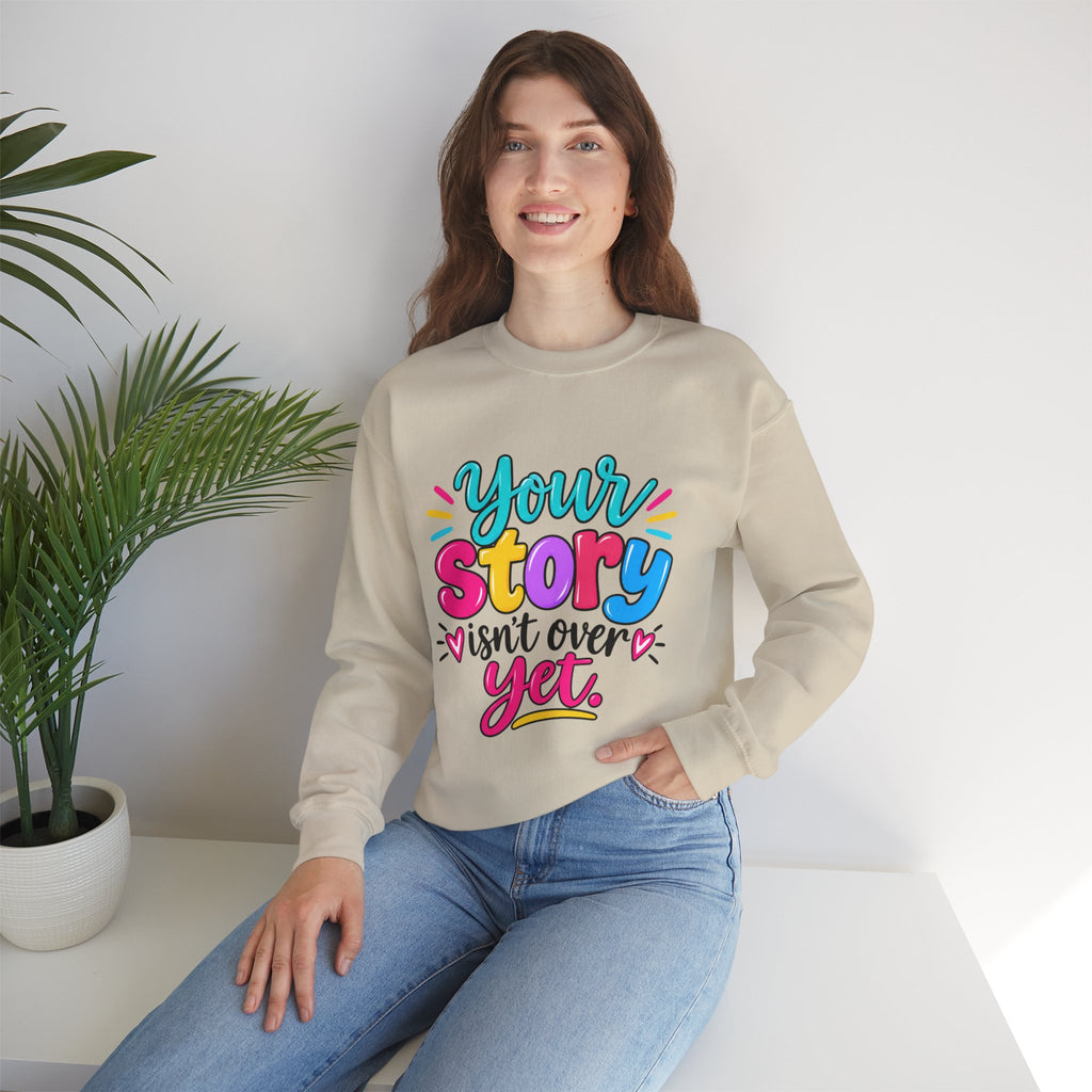Your Story Isn’t Over Yet Inspirational Sweatshirt