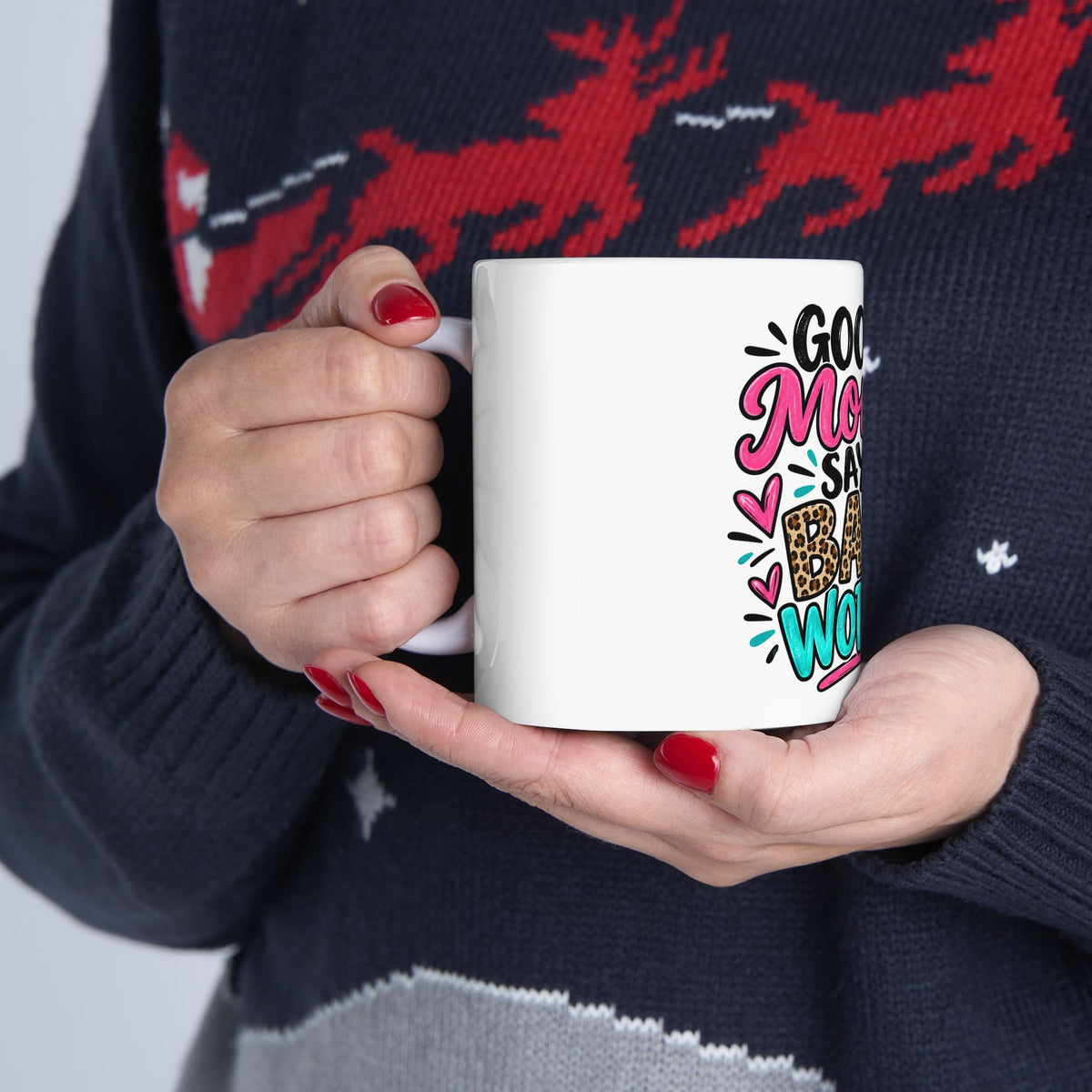 Good Moms Say Bad Words Ceramic Mug