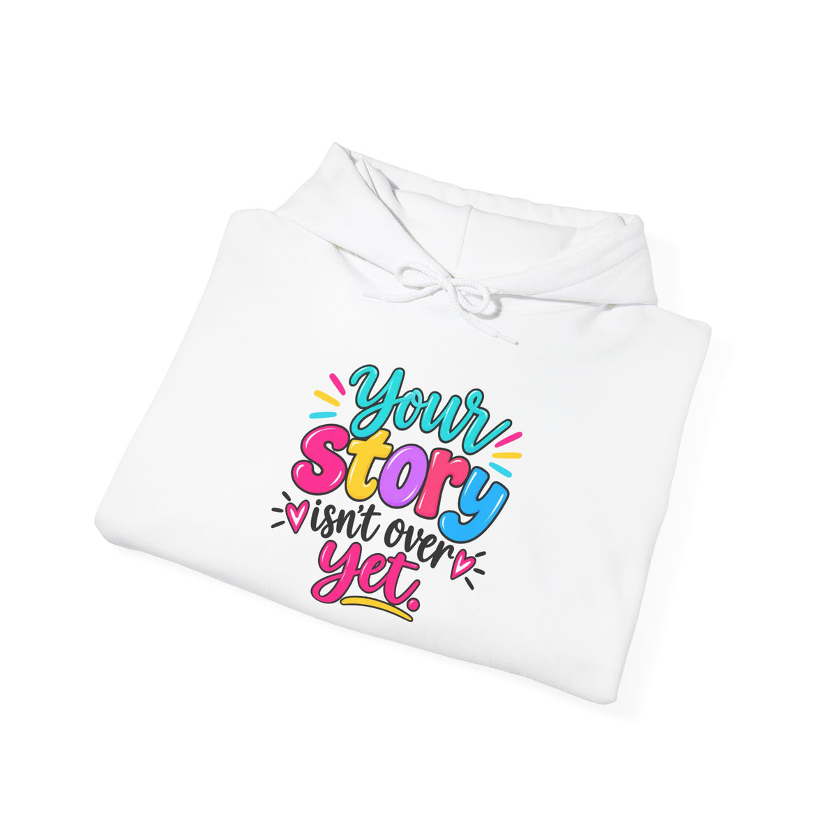 Your Story Isn’t Over Yet Inspirational Hoodie